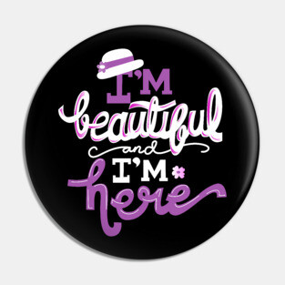 Color Purple I'm Beautiful and I'm Here Pin