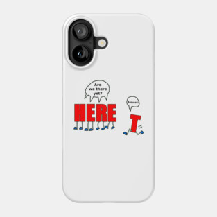 Are We There Yet? Phone Case