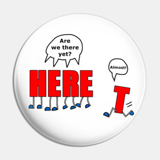 Are We There Yet? Pin