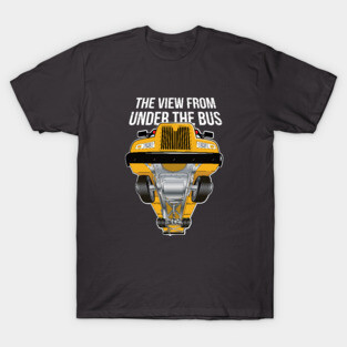 The View From Under The Bus 2 T-Shirt