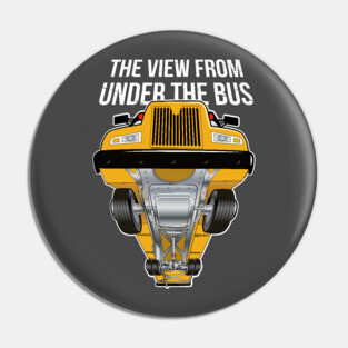 The View From Under The Bus 2 Pin