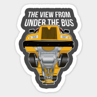 The View From Under The Bus 2 Sticker