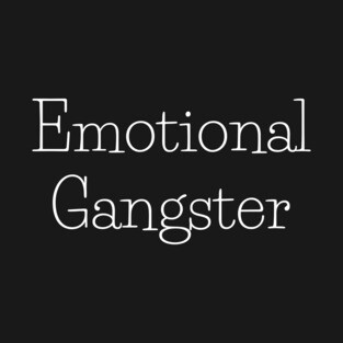 Emotional Gangster T-Shirt