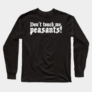 Peasants | Funny Renaissance Festival Costume Long Sleeve T-Shirt
