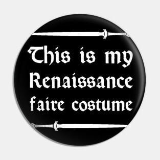 Funny Renaissance Faire Costume Pin