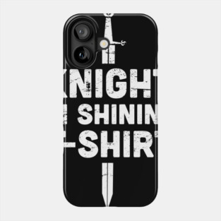 Knight In Shining T-Shirt | Renaissance Festival Costume Phone Case