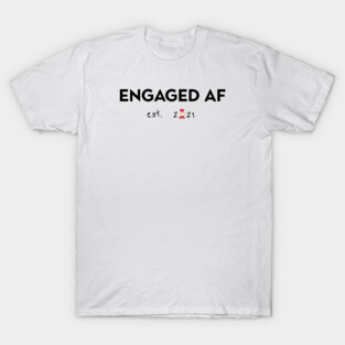 I Got Engaged af T-Shirt