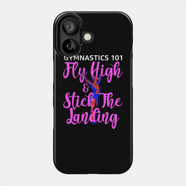 Gymnastics 101 Fly High and Stick The Landing Phone Case by belownormal