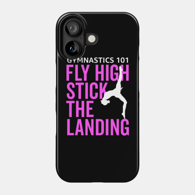 Gymnastics 101 Fly High and Stick The Landing Phone Case by belownormal