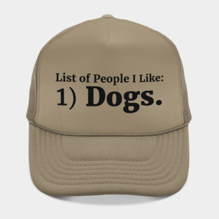 List of People I Like: 1) Dogs. Hat