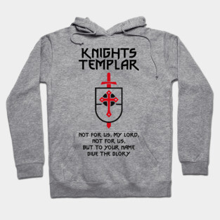 Knights Templar Not for us My Lord Hoodie
