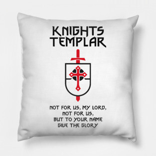 Knights Templar Not for us My Lord Pillow