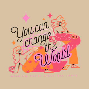 You can change the world T-Shirt