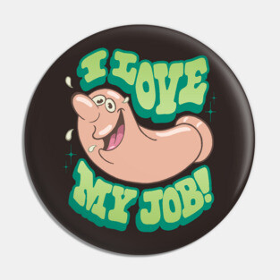 I LOVE MY JOB! Pin