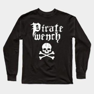 Pirate Wench | Funny Renaissance Festival Costume Long Sleeve T-Shirt