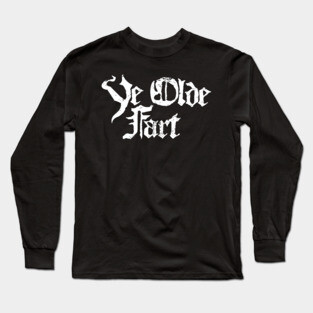 Ye Olde Fart | Funny Renaissance Fair Costume Long Sleeve T-Shirt