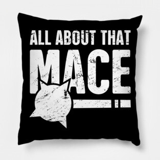 All About That Mace | Funny Renaissance Fair Costume Pillow