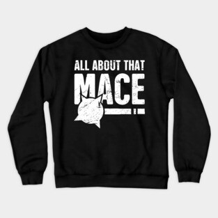 All About That Mace | Funny Renaissance Fair Costume Crewneck Sweatshirt