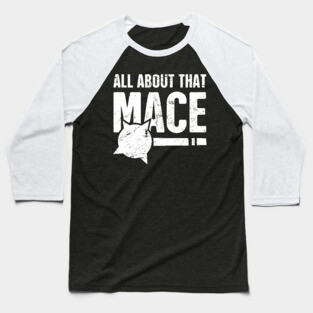 All About That Mace | Funny Renaissance Fair Costume Baseball T-Shirt