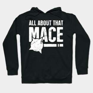 All About That Mace | Funny Renaissance Fair Costume Hoodie