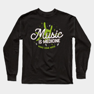Music Is Medicine Long Sleeve T-Shirt