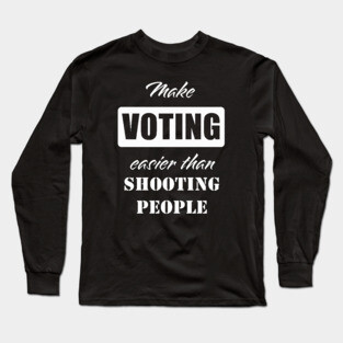 Make Voting Easy Long Sleeve T-Shirt