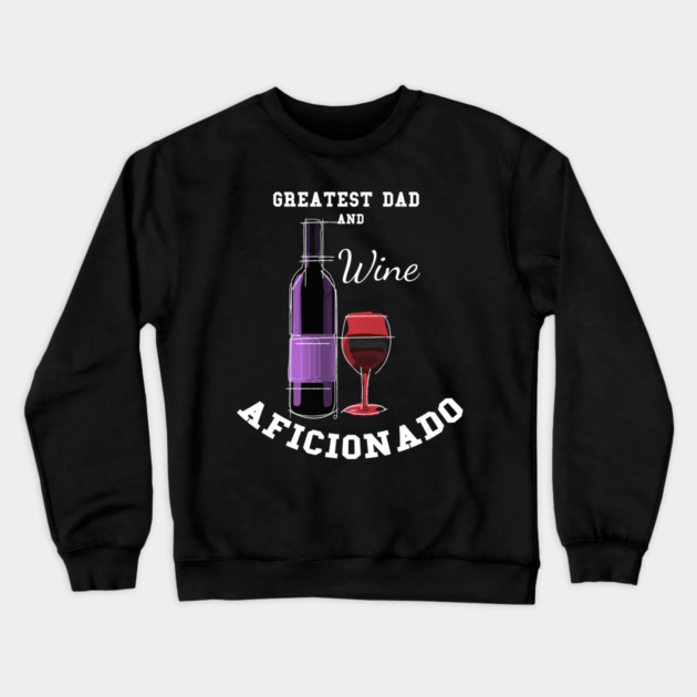 Greatest Dad Wine Crewneck Sweatshirt by creative