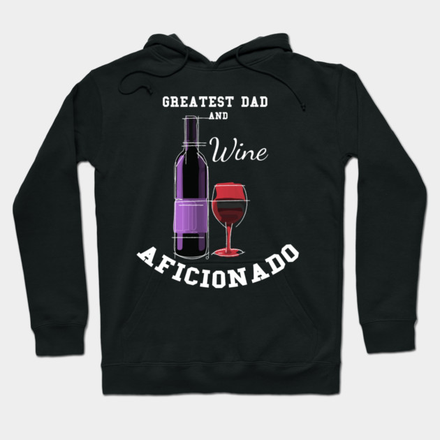 Greatest Dad Wine Hoodie by creative