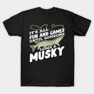 Funny Musky Fishing Angling Fisherman Gift T-Shirt