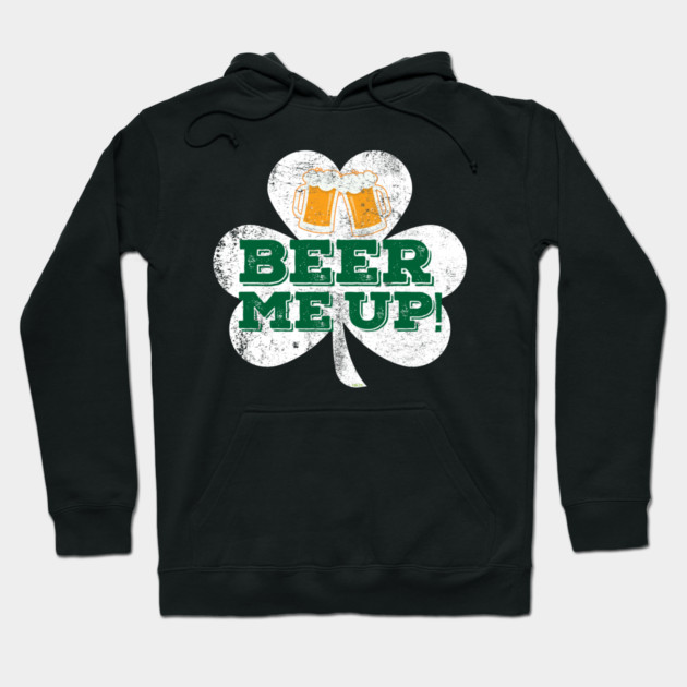 Beer me up! Mugs Patricks Day Celebration T-Shirt Hoodie by creative