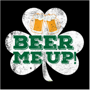 Beer me up! Mugs Patricks Day Celebration T-Shirt Posters and Art