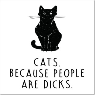 cats because people are dicks Posters and Art