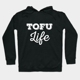 Tofu Life Hoodie