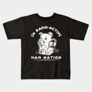 I'm Radio-Active Ham Radio Ham Nation Kids T-Shirt
