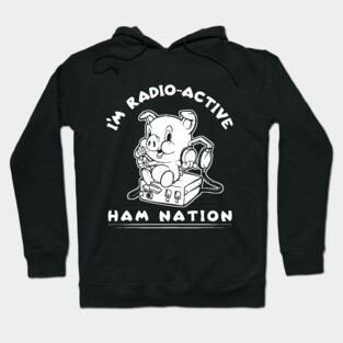 I'm Radio-Active Ham Radio Ham Nation Hoodie