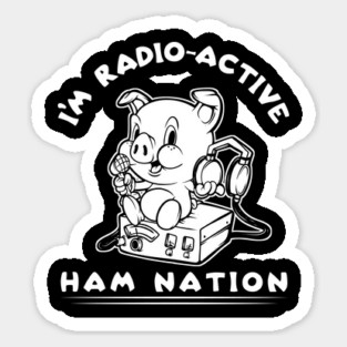 I'm Radio-Active Ham Radio Ham Nation Sticker