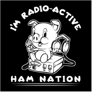 I'm Radio-Active Ham Radio Ham Nation Posters and Art