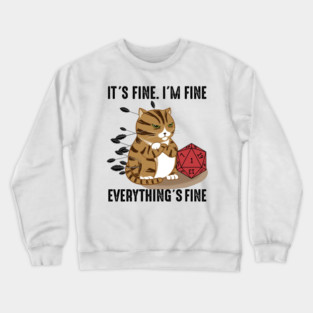 Cat It’s Fine I'm Fine Everything’s Fine, D20 Fail Dungeon Cat Crewneck Sweatshirt