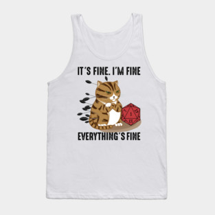 Cat It’s Fine I'm Fine Everything’s Fine, D20 Fail Dungeon Cat Tank Top