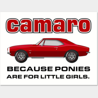 Camaro - because ponies are for little girls Posters and Art