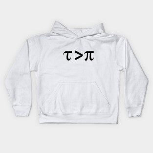 Tau is greater than Pi Black text Kids Hoodie