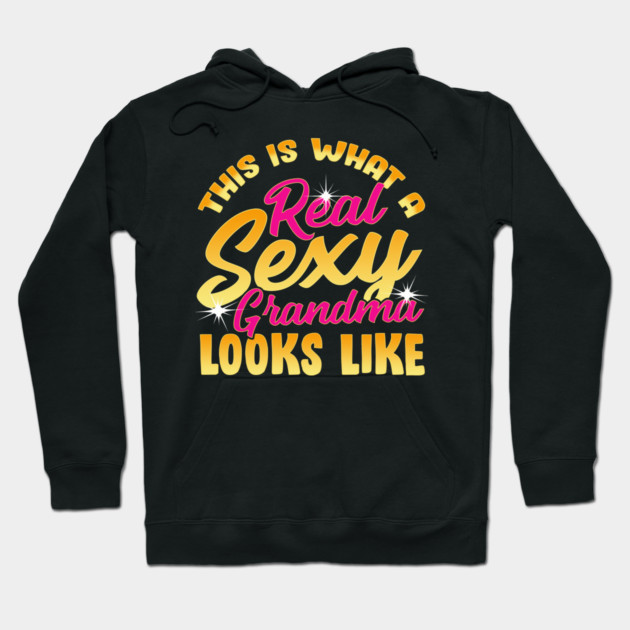 Sexy Grandma Hoodie by creative