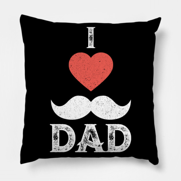 I Love you Dad T-Shirt Father's Day Tee Shirt Gift Pillow by creative