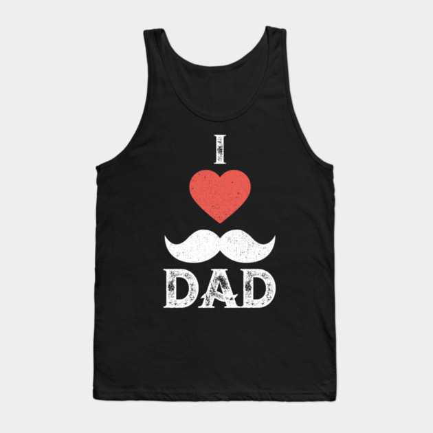 I Love you Dad T-Shirt Father's Day Tee Shirt Gift Tank Top by creative