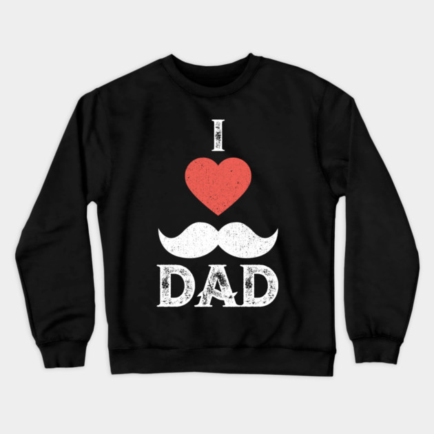 I Love you Dad T-Shirt Father's Day Tee Shirt Gift Crewneck Sweatshirt by creative