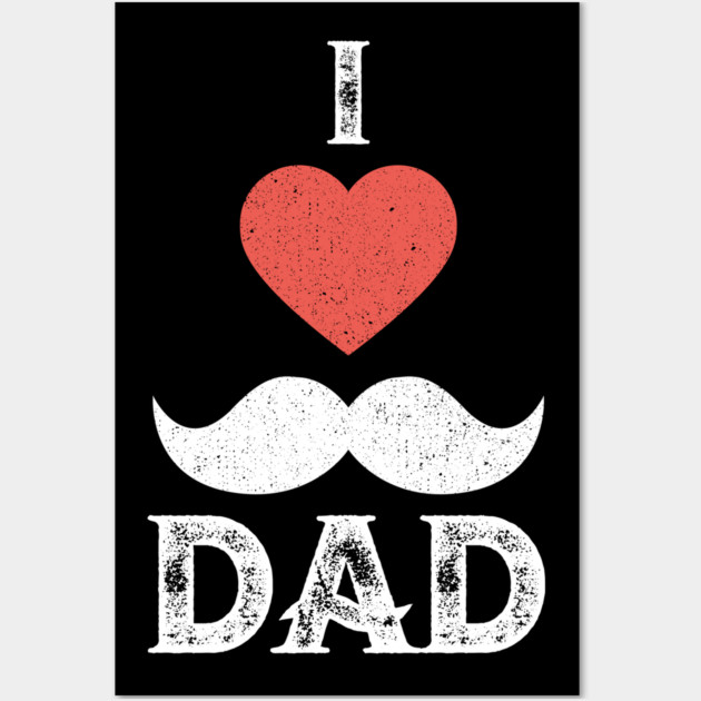 I Love you Dad T-Shirt Father's Day Tee Shirt Gift Wall Art by creative