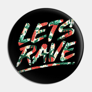 Lets Rave Pin