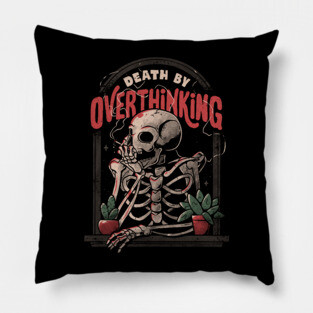 Death By Overthinking - Funny Skull Gift Pillow
