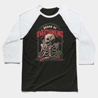 Death By Overthinking - Funny Skull Gift Baseball T-Shirt