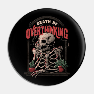 Death By Overthinking - Funny Skull Gift Pin